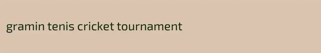 gramin tenis cricket tournament